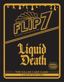 Flip 7 - Liquid Death